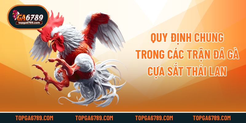 Quy định chung trong các trận đá gà cựa sắt Thái Lan
